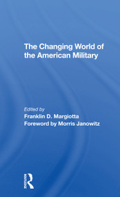 The Changing World Of The American Military by Franklin D Margiotta, 9780367306199
