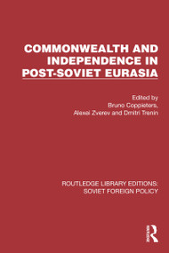 Commonwealth and Independence in Post-Soviet Eurasia - 9781032374741 by Bruno Coppieters, Alexei Zverev, Dmitri Trenin, 9781032374741