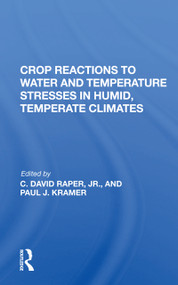 Crop Reactions To Water And Temperature Stresses In Humid, Temperate Climates by Paul J Kramer, 9780367169084