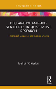 Declarative Mapping Sentences in Qualitative Research (Theoretical, Linguistic, and Applied Usages) - 9780367609016 by Paul M. W. Hackett, 9780367609016