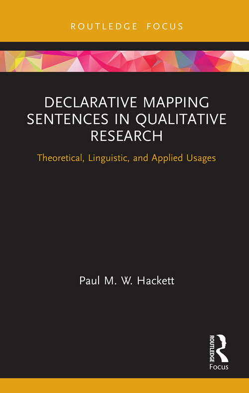 Declarative Mapping Sentences in Qualitative Research (Theoretical, Linguistic, and Applied Usages) - 9780367609016 by Paul M. W. Hackett, 9780367609016