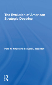 The Evolution Of American Strategic Doctrine (Paul H. Nitze And The Soviet Challenge) by Steven L Rearden, 9780367307394
