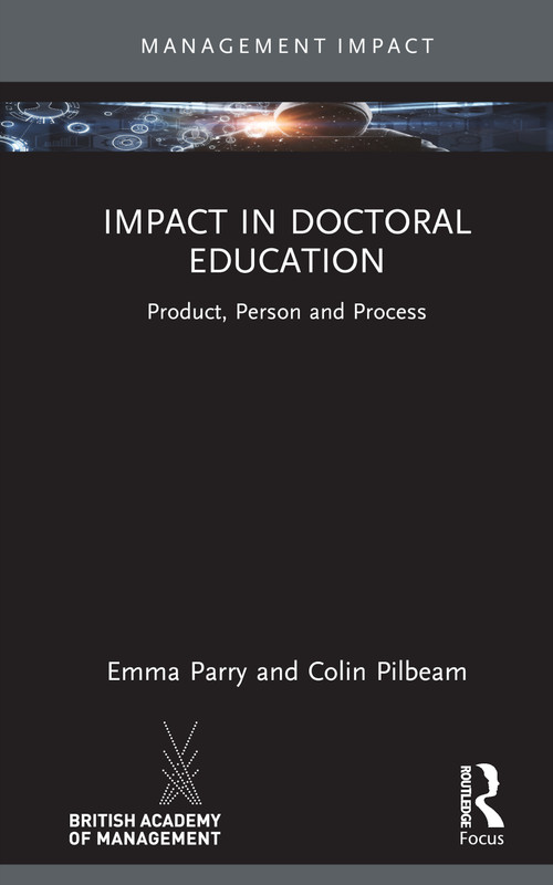 Impact in Doctoral Education (Product, Person and Process) by Emma Parry, Colin Pilbeam, 9781032378060