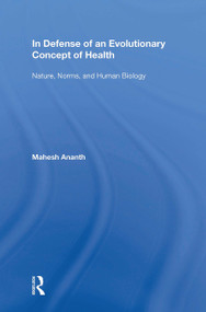 In Defense of an Evolutionary Concept of Health (Nature, Norms, and Human Biology) by Mahesh Ananth, 9781138356085