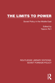 The Limits to Power (Soviet Policy in the Middle East) - 9781032374000 by Yaacov Ro'i, 9781032374000