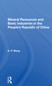 Mineral Resources and Basic Industries in the People's Republic of China - 9780367167530 by K.P. Wang, 9780367167530