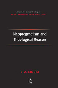 Neopragmatism and Theological Reason by G.W. Kimura, 9781032243481