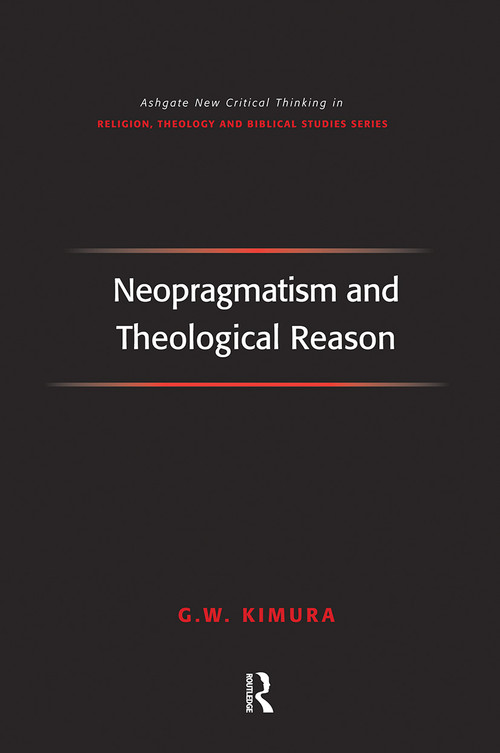 Neopragmatism and Theological Reason by G.W. Kimura, 9781032243481