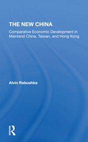 The New China (Comparative Economic Development In Mainland China, Taiwan, And Hong Kong) - 9780367309770 by Alvin Rabushka, Michael Kress, 9780367309770