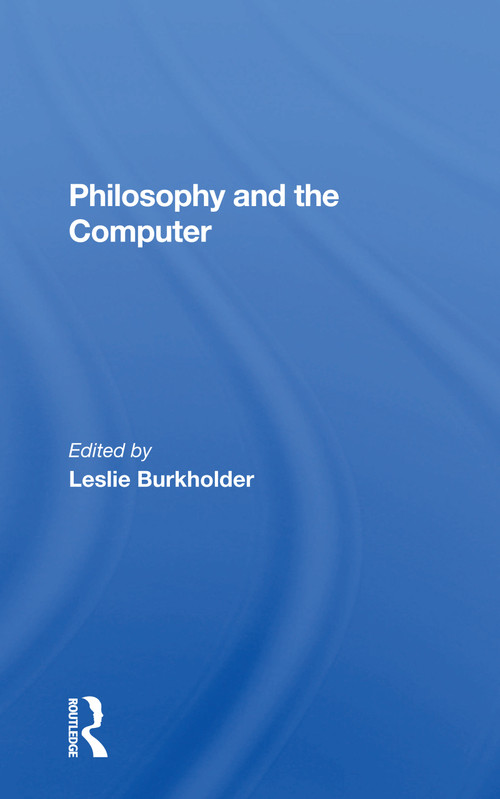 Philosophy And The Computer by Leslie Burkholder, 9780367298333