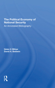 The Political Economy Of National Security (An Annotated Bibliography) - 9780367310400 by Helen V Milner, David A Baldwin, 9780367310400