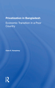 Privatization In Bangladesh (Economic Transition In A Poor Country) - 9780367299767 by Clare E Humphrey, 9780367299767