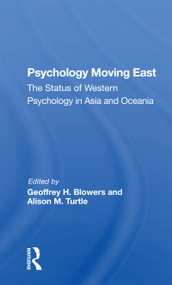 Psychology Moving East (The Status Of Western Psychology In Asia And Oceania) by Geoffrey H Blowers, Alison M Turtle, Phom Minh Hac, Hamida A Begum, 9780367300043