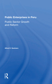 Public Enterprises In Peru (Public Sector Growth And Reform) - 9780367300135 by Alfred H Saulniers, 9780367300135