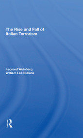 The Rise And Fall Of Italian Terrorism - 9780367311025 by Leonard Weinberg, William L Eubank, 9780367311025