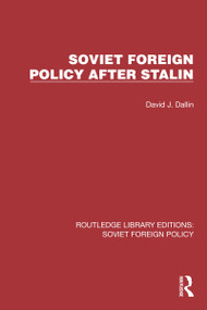 Soviet Foreign Policy after Stalin by David J. Dallin, 9781032348759