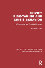 Soviet Risk-Taking and Crisis Behavior (A Theoretical and Empirical Analysis) - 9781032340463 by Hannes Adomeit, 9781032340463
