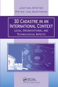 3D Cadastre in an International Context (Legal, Organizational, and Technological Aspects) by Jantien E. Stoter, Peter van Oosterom, 9780367577896