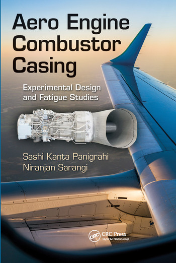 Aero Engine Combustor Casing (Experimental Design and Fatigue Studies) by Sashi Kanta Panigrahi, Niranjan Sarangi, 9780367573539