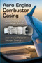 Aero Engine Combustor Casing (Experimental Design and Fatigue Studies) by Sashi Kanta Panigrahi, Niranjan Sarangi, 9780367573539