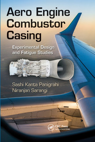Aero Engine Combustor Casing (Experimental Design and Fatigue Studies) by Sashi Kanta Panigrahi, Niranjan Sarangi, 9780367573539