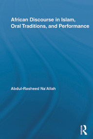 African Discourse in Islam, Oral Traditions, and Performance - 9780415653480 by Abdul-Rasheed Na'Allah, 9780415653480