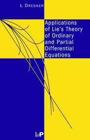 Applications of Lie's Theory of Ordinary and Partial Differential Equations by L Dresner, 9780750305310