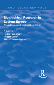 Biographical Research in Eastern Europe (Altered Lives and Broken Biographies) by Robert Miller, Robin Humphrey, 9781138722170