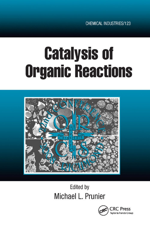 Catalysis of Organic Reactions (Twenty-second Conference) by Michael L. Prunier, 9780367386030
