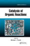 Catalysis of Organic Reactions (Twenty-second Conference) by Michael L. Prunier, 9780367386030