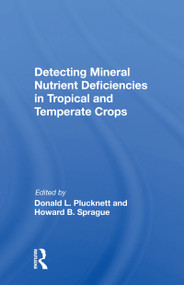 Detecting Mineral Nutrient Deficiencies In Tropical And Temperate Crops by Donald L Plucknett, 9780367155261