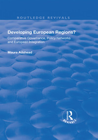 Developing European Regions? (Comparative Governance, Policy Networks and European Integration) by Maura Adshead, 9781138739246