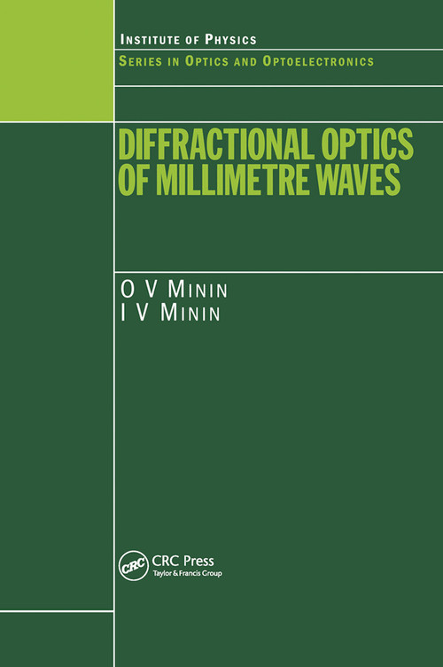 Diffractional Optics of Millimetre Waves by I.V. Minin, O.V. Minin, 9780367454326