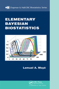 Elementary Bayesian Biostatistics by Lemuel A. Moyé, 9780367388799