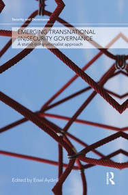 Emerging Transnational (In)security Governance (A Statist-Transnationalist Approach) by Ersel Aydinli, 9781138874213