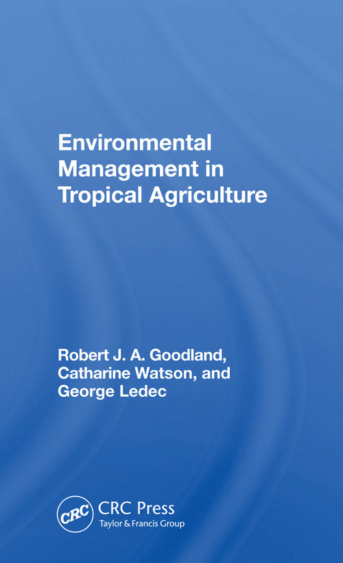 Environmental Management In Tropical Agriculture by Robert Goodland, 9780367165338