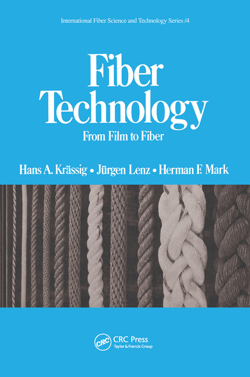 Fiber Technology (From Film to Fiber) by Hans A. Krassig, 9780367451806