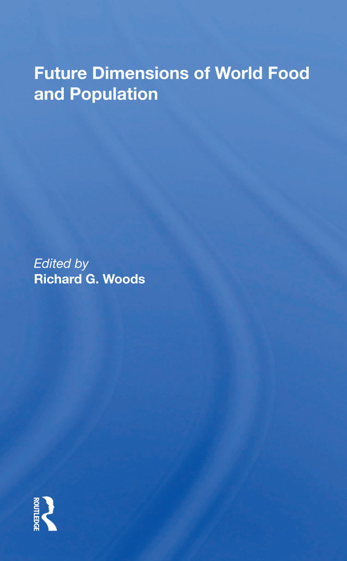 Future Dimensions Of World Food And Population by Richard G. Woods, 9780367169060