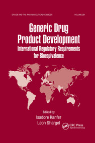 Generic Drug Product Development (International Regulatory Requirements for Bioequivalence) by Isadore Kanfer, Leon Shargel, 9780367384371