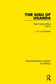 The Gisu of Uganda (East Central Africa Part X) - 9781138233003 by J. S. La Fontaine, 9781138233003