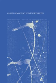 Global Democracy and its Difficulties by Anthony J. Langlois, Karol Edward Soltan, 9781138874572
