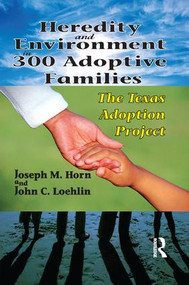 Heredity and Environment in 300 Adoptive Families (The Texas Adoption Project) by Joseph Horn, 9781138510609