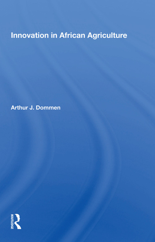 Innovation In African Agriculture by Arthur J. Dommen, 9780367162603
