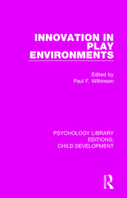 Innovation in Play Environments by Paul F. Wilkinson, 9781138061484