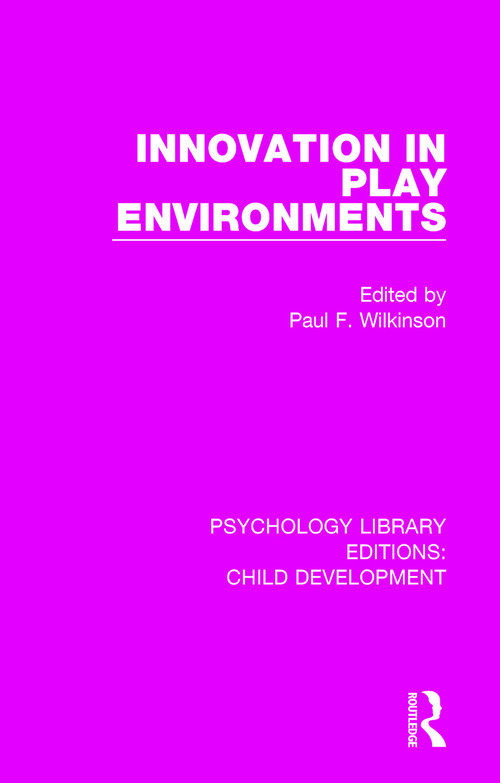 Innovation in Play Environments by Paul F. Wilkinson, 9781138061484
