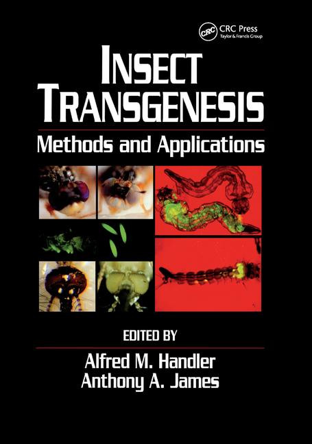 Insect Transgenesis (Methods and Applications) by Alfred M. Handler, Anthony A. James, 9780367398385