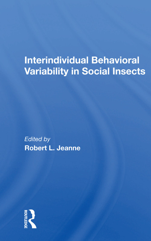 Interindividual Behavioral Variability In Social Insects by Robert L. Jeanne, 9780367160487