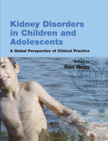 Kidney Disorders in Children and Adolescents (A Global Perspective of Clinical Practice) by Ron J. Hogg, 9780367391294