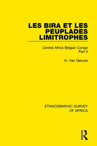 Les Bira et les Peuplades Limitrophes (Central Africa Belgian Congo Part II) - 9781138241961 by H. Van Geluwe, 9781138241961