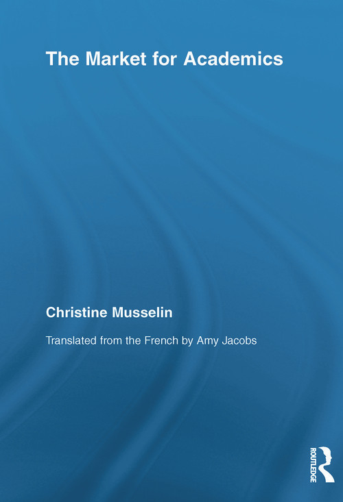 The Market for Academics by Christine Musselin, 9780415654517